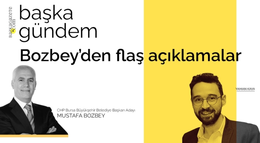Bozbey'den flaş açıklamalar