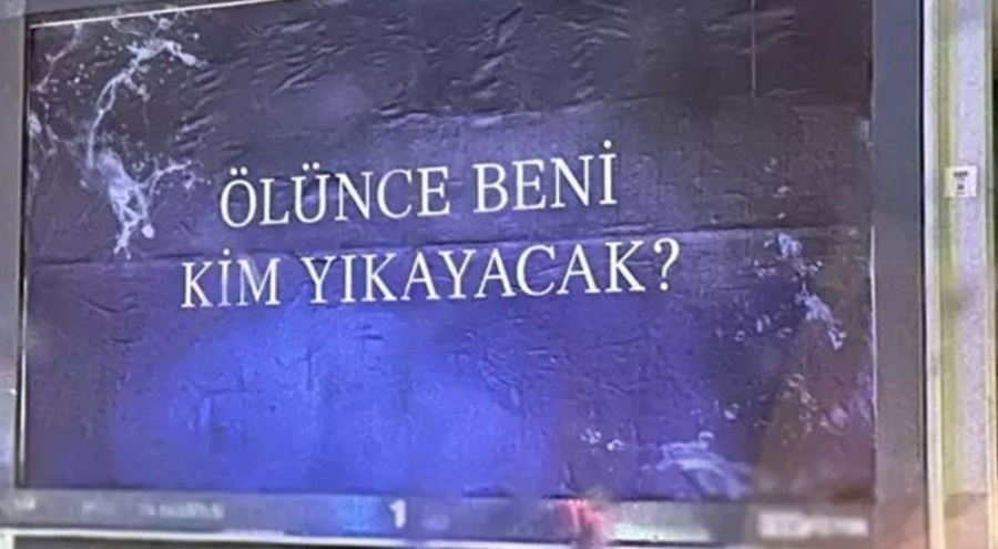'Ölünce beni kim yıkayacak?' afişleri tepki çekmişti sırrı ortaya çıktı