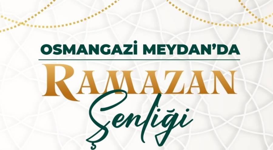 Osmangazi Belediyesi'nden Ramazan Şenliği