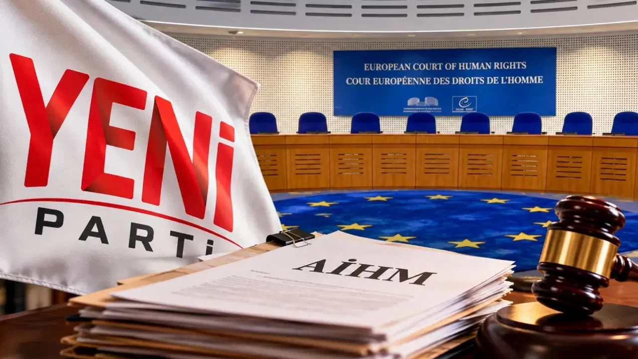 YENİ Parti'den mutlak butlan kararına karşı AİHM hamlesi